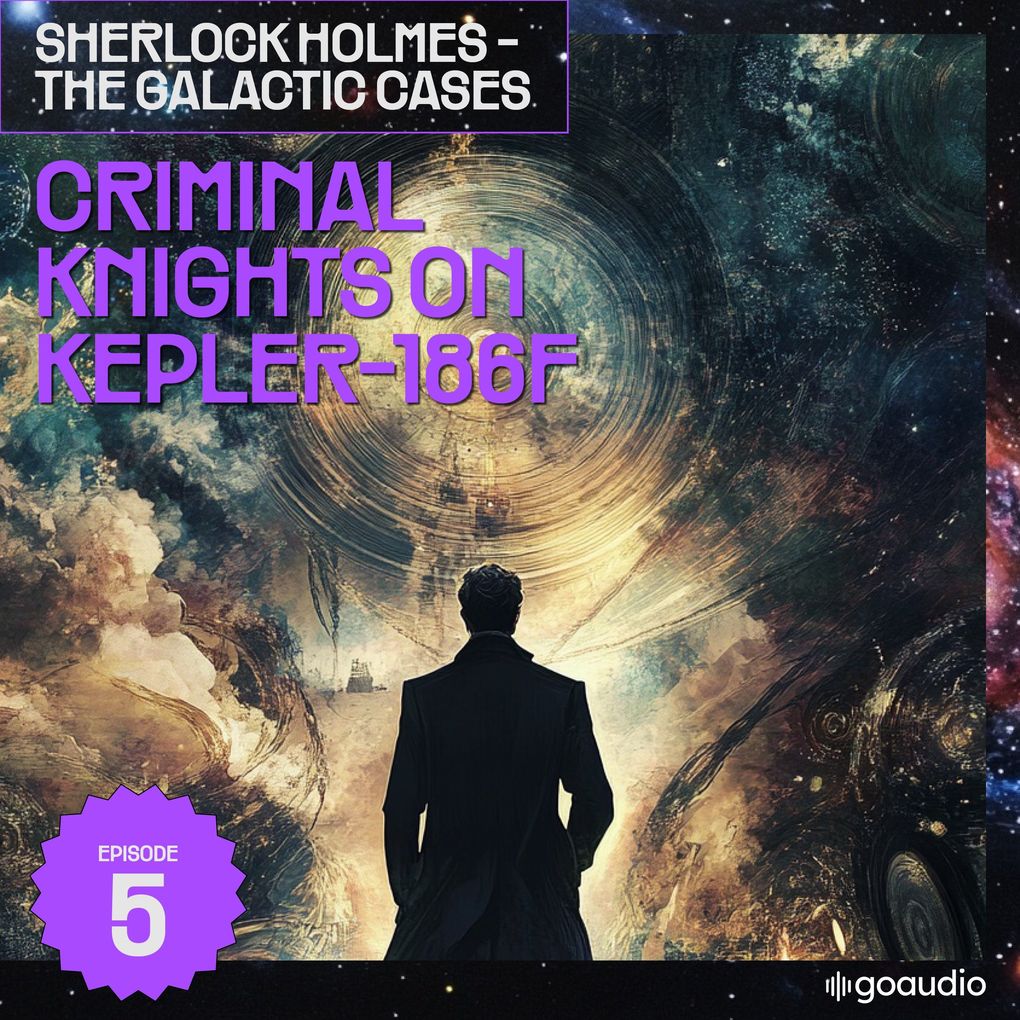 Criminal Knights on Kepler-186F (Sherlock Holmes - The Galactic Cases Episode 5)