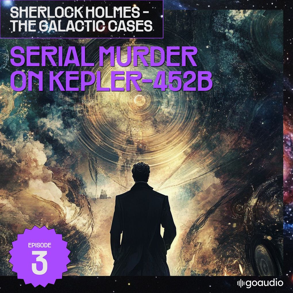 Serial Murder on Kepler-452B (Sherlock Holmes - The Galactic Cases Episode 3)