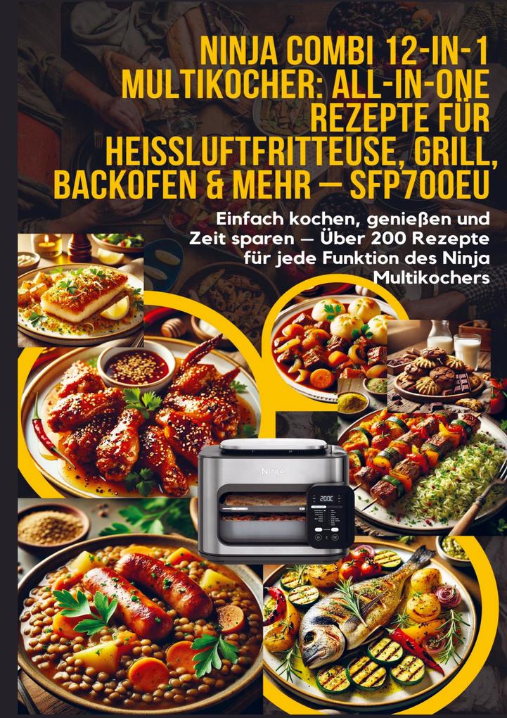 Ninja Combi 12-in-1 Multikocher: All-in-One Rezepte für Heißluftfritteuse Grill Backofen & mehr - SFP700EU
