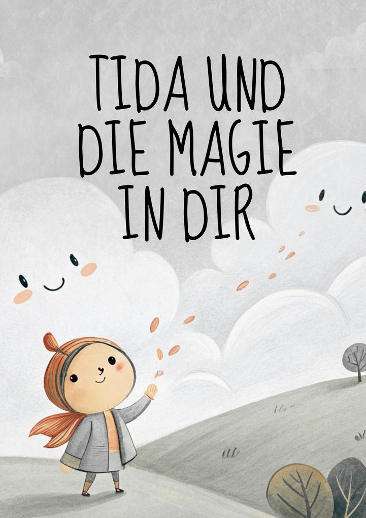 Tida und die Magie in dir: Ich bin... auf einer Reise zu mir selbst