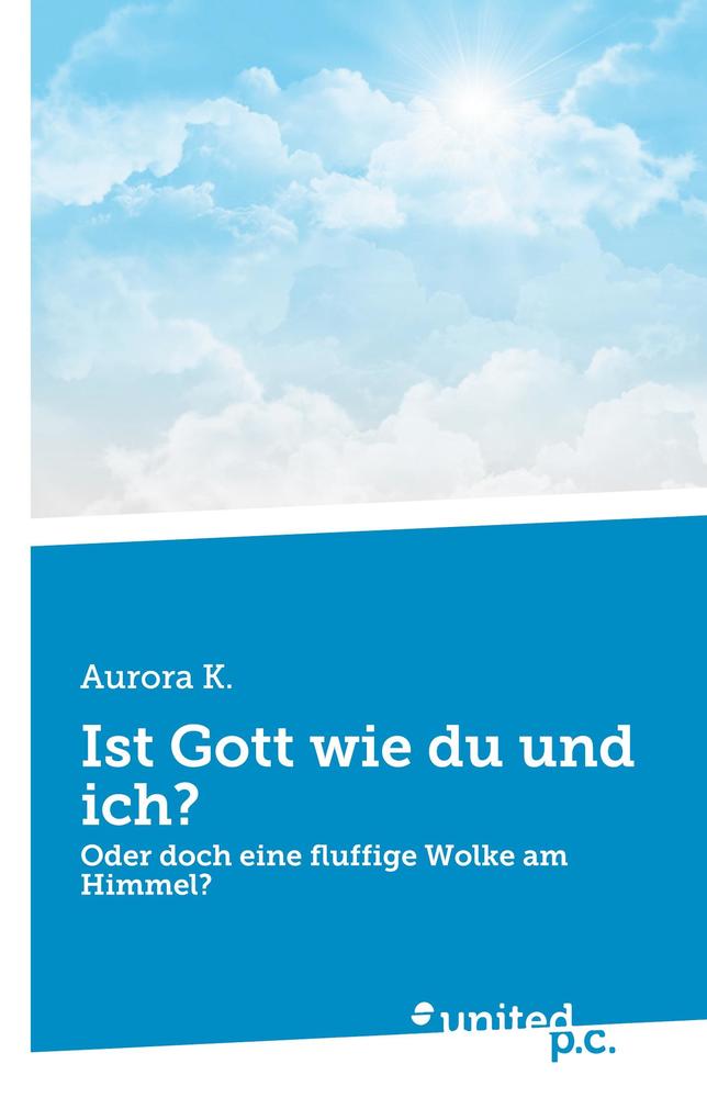 Ist Gott wie du und ich?