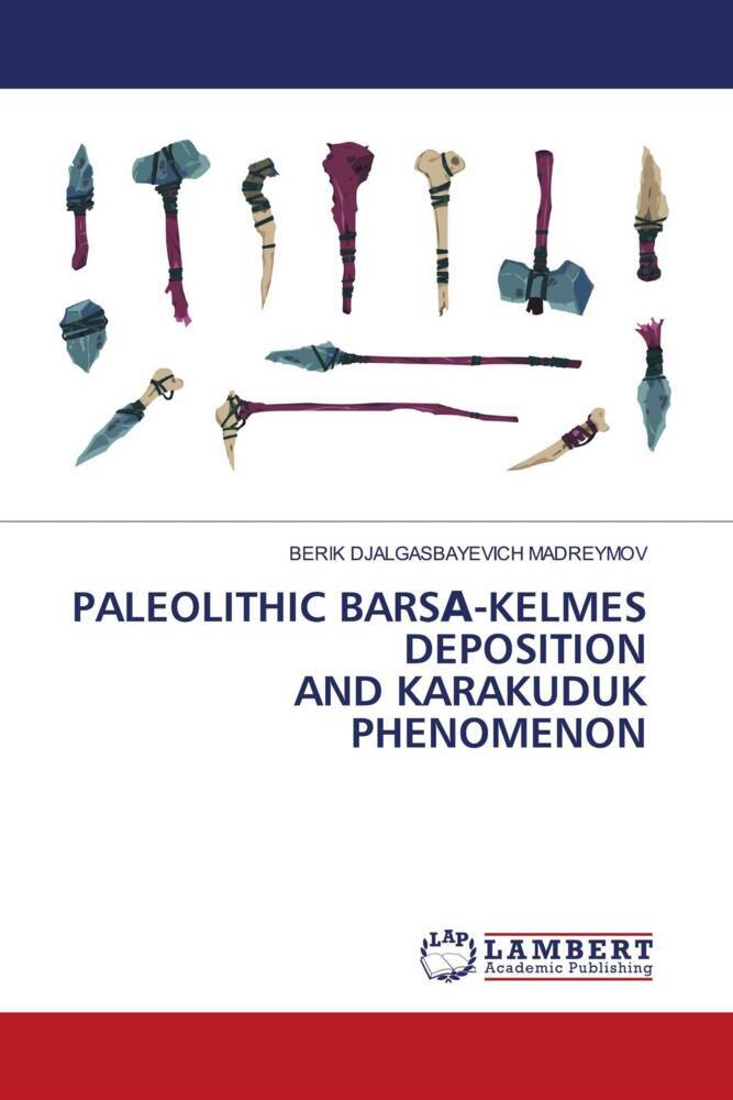 PALEOLITHIC BARS-KELMES DEPOSITION AND KARAKUDUK PHENOMENON