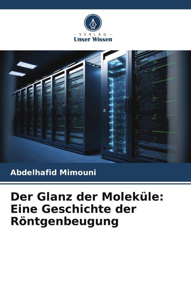 Der Glanz der Moleküle: Eine Geschichte der Röntgenbeugung