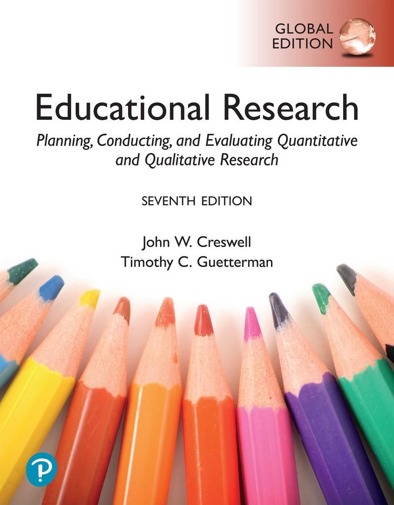 Educational Research: Planning Conducting and Evaluating Quantitative and Qualitative Research Global Edition