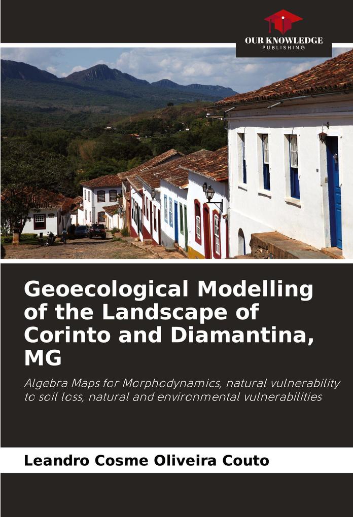Geoecological Modelling of the Landscape of Corinto and Diamantina MG