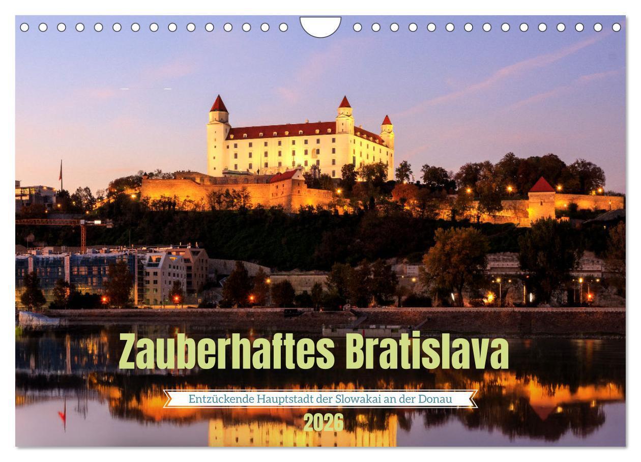 Zauberhaftes Bratislava - Entzückende Hauptstadt der Slowakai an der Donau (Wandkalender 2026 DIN A4 quer) CALVENDO Monatskalender
