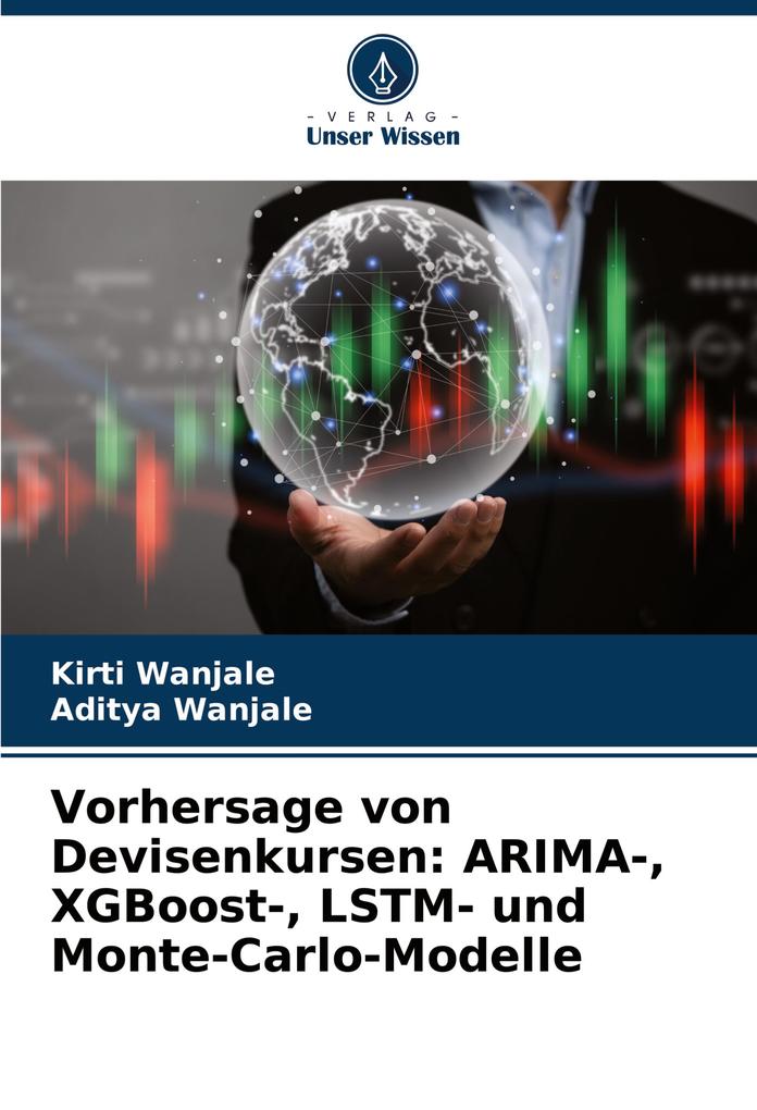Vorhersage von Devisenkursen: ARIMA- XGBoost- LSTM- und Monte-Carlo-Modelle