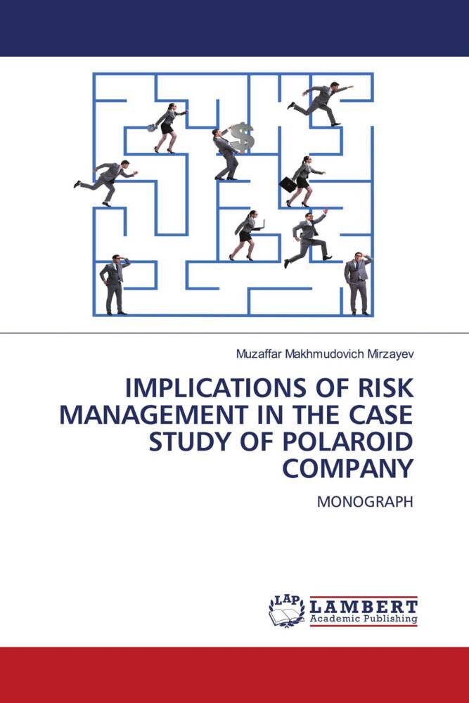 IMPLICATIONS OF RISK MANAGEMENT IN THE CASE STUDY OF POLAROID COMPANY