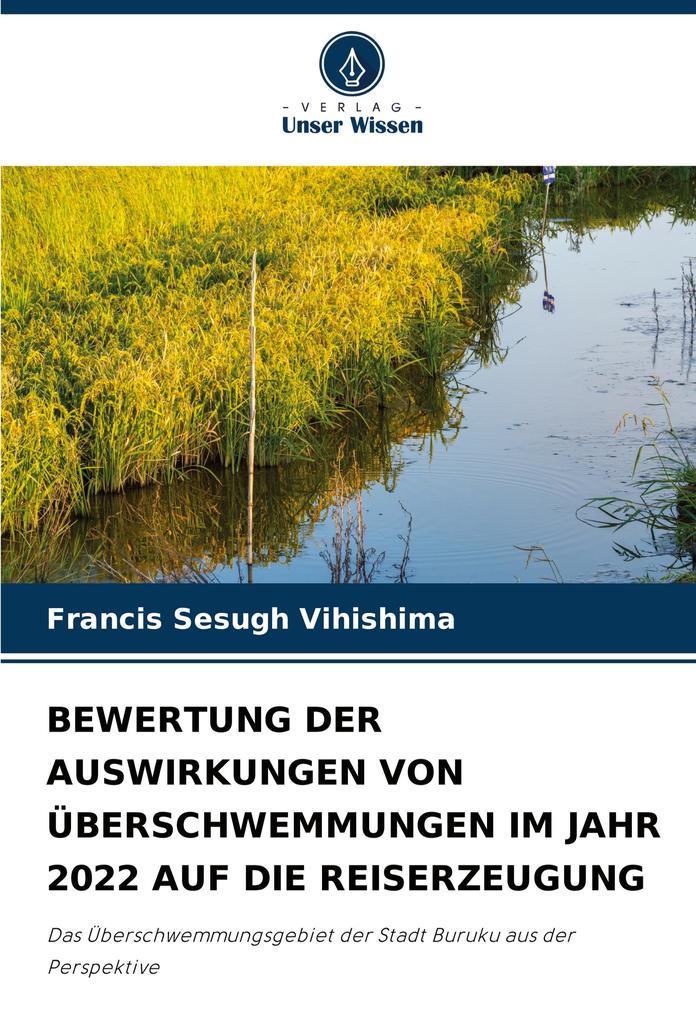 BEWERTUNG DER AUSWIRKUNGEN VON ÜBERSCHWEMMUNGEN IM JAHR 2022 AUF DIE REISERZEUGUNG