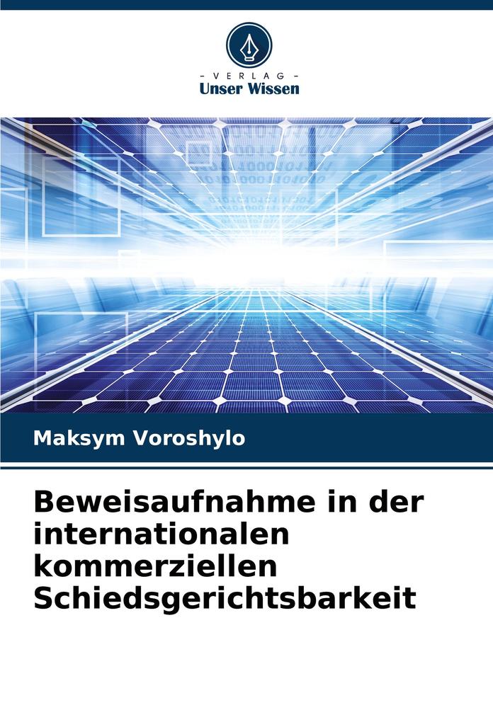 Beweisaufnahme in der internationalen kommerziellen Schiedsgerichtsbarkeit