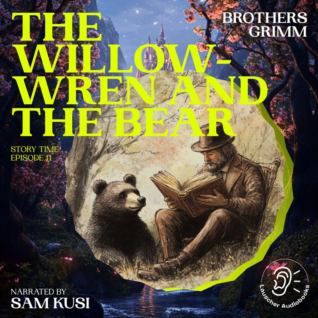 The Willow-Wren and the Bear (Story Time Episode 11)
