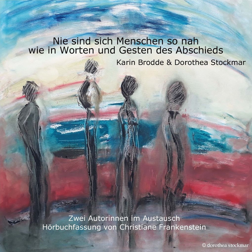 Nie sind sich Menschen so nah wie in Worten und Gesten des Abschieds