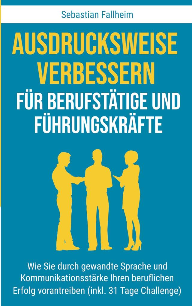 Ausdrucksweise verbessern für Berufstätige und Führungskräfte