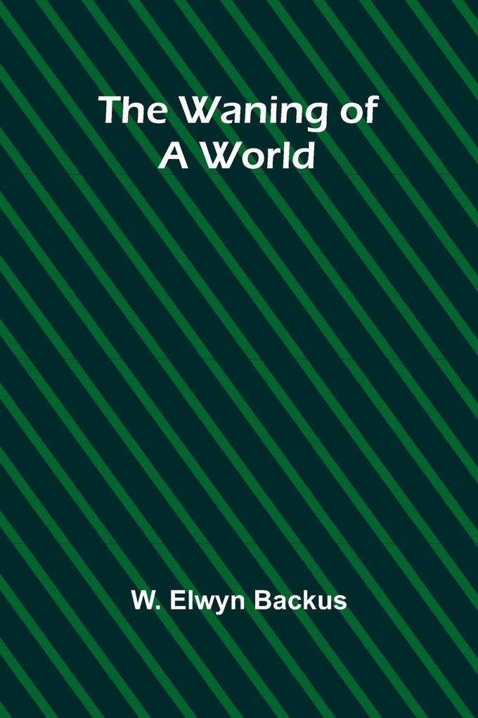 The waning of a world