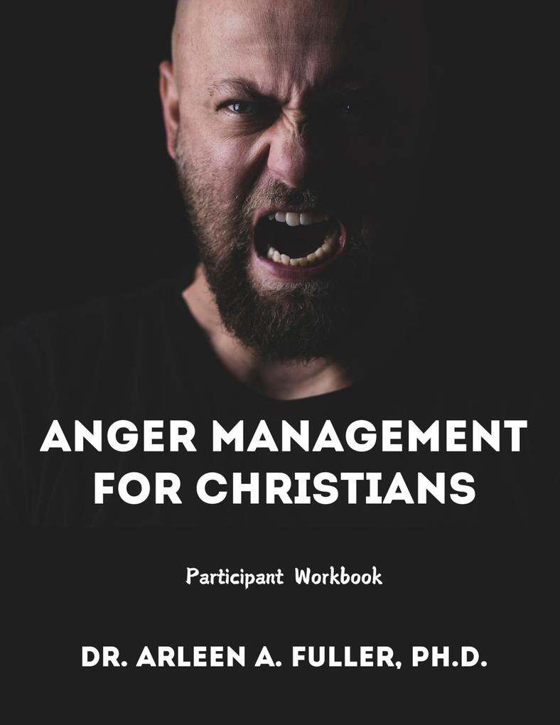 Anger Management for Christians Participant Workbook