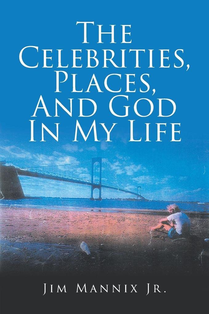 The Celebrities Places And God In My Life