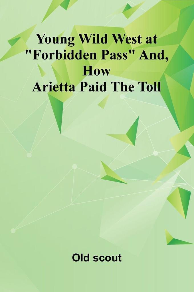 Young Wild West at 'Forbidden Pass' and How Arietta Paid the Toll
