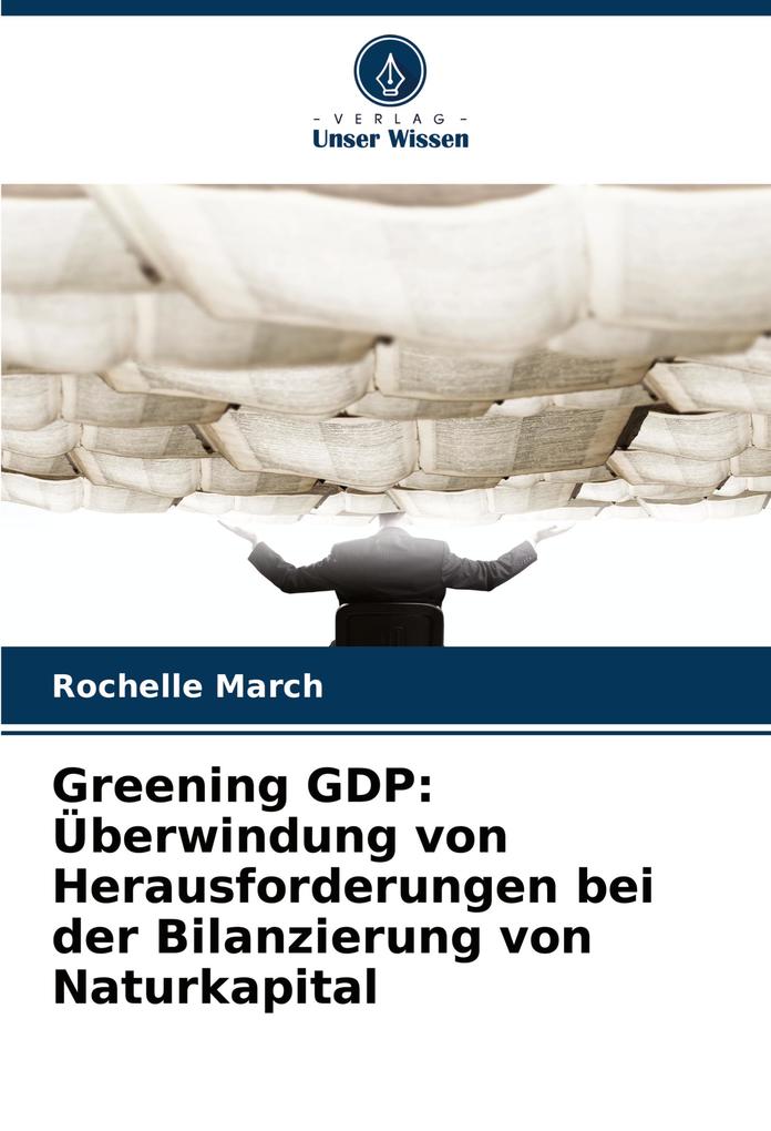 Greening GDP: Überwindung von Herausforderungen bei der Bilanzierung von Naturkapital
