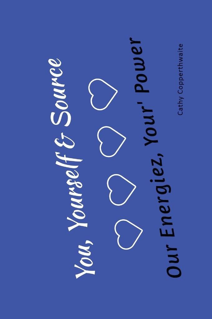 You Yourself & Source Our Energiez Your Power Your Purpose