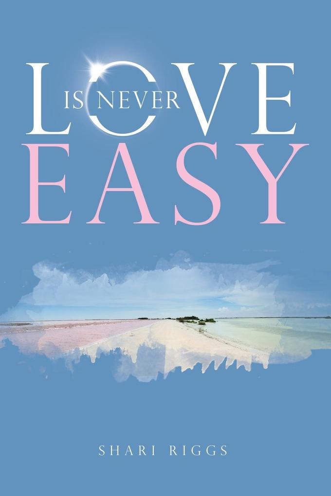 LOVE IS NEVER EASY