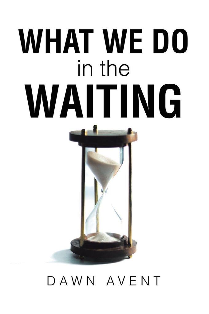 What We Do in the Waiting