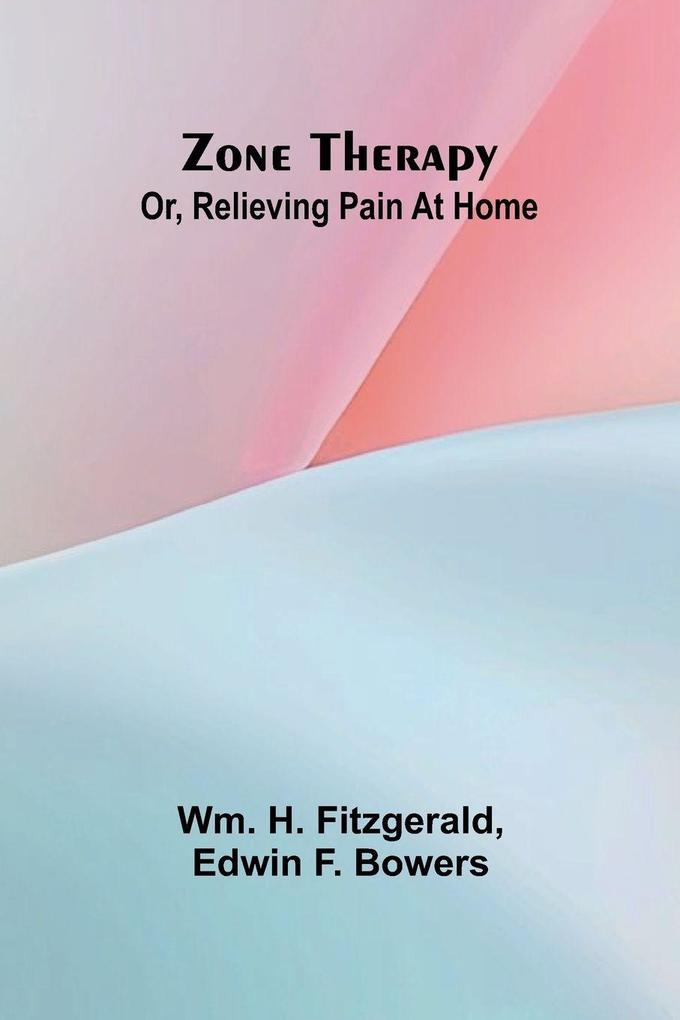Zone therapy; or Relieving pain at home