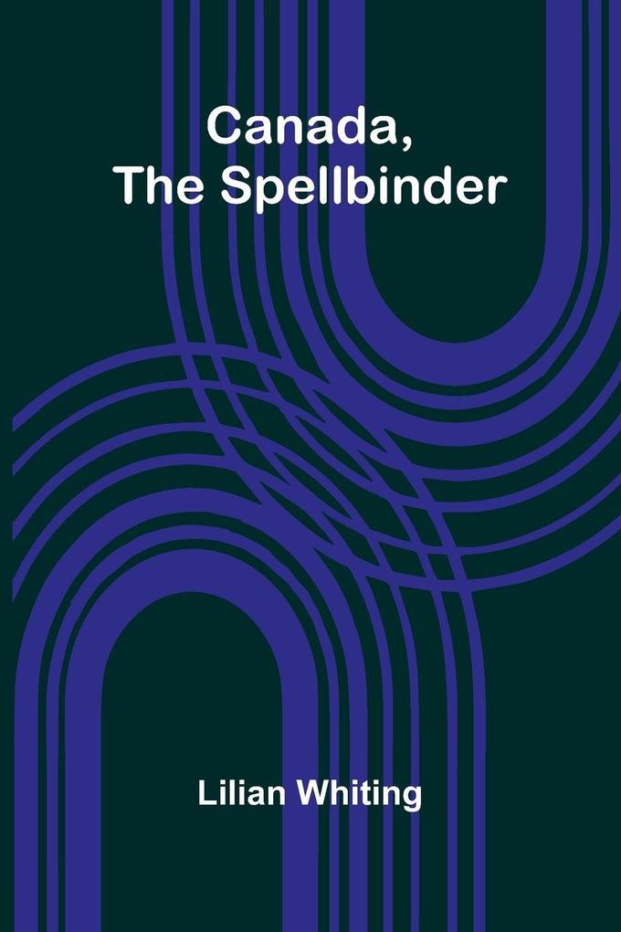 Canada the Spellbinder