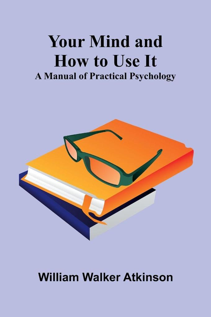 Your Mind and How to Use It