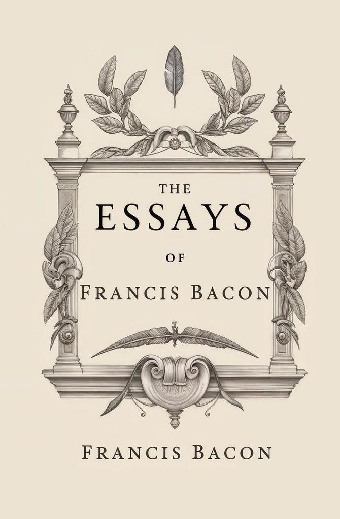 The Essays of Francis Bacon