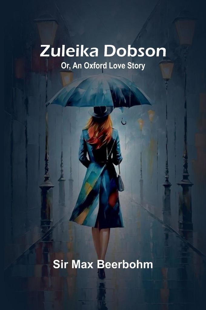 Zuleika Dobson; Or An Oxford Love Story