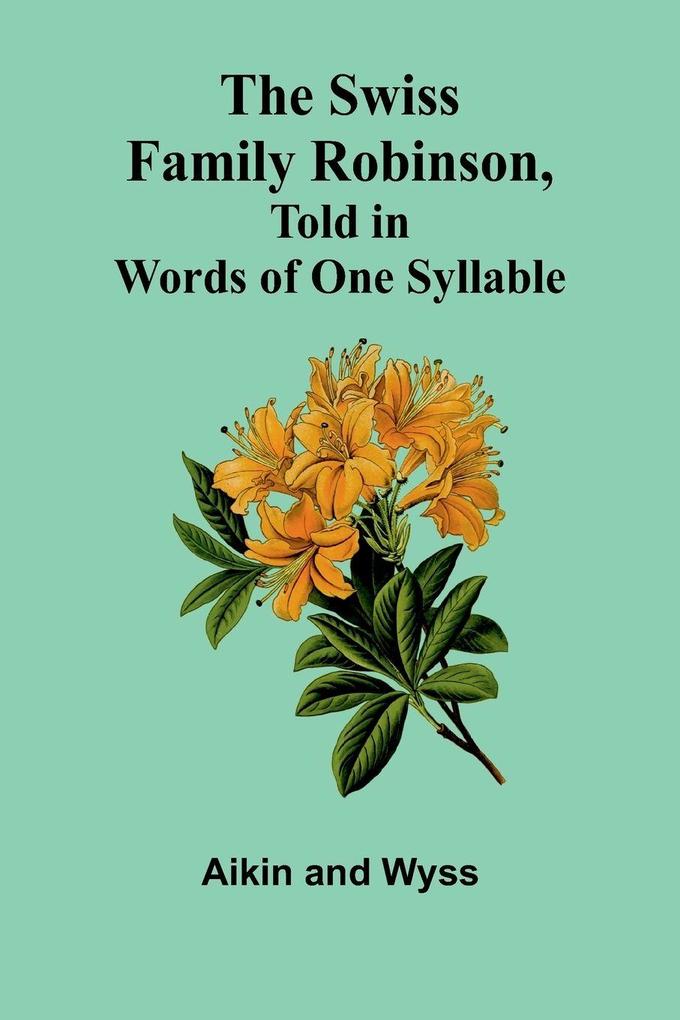 The Swiss Family Robinson Told in Words of One Syllable