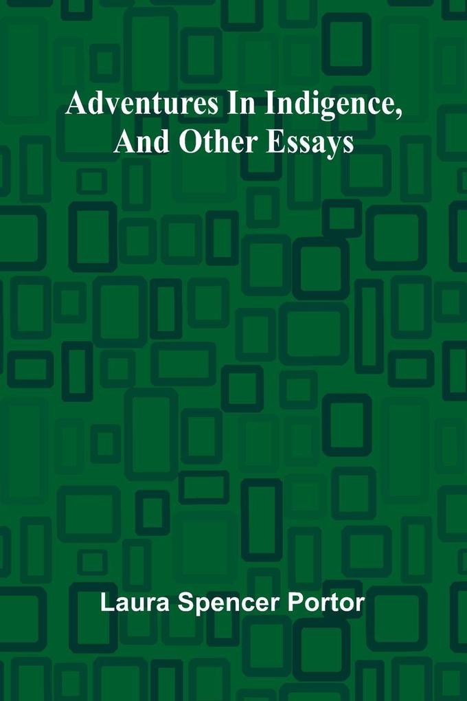 Adventures in indigence and other essays