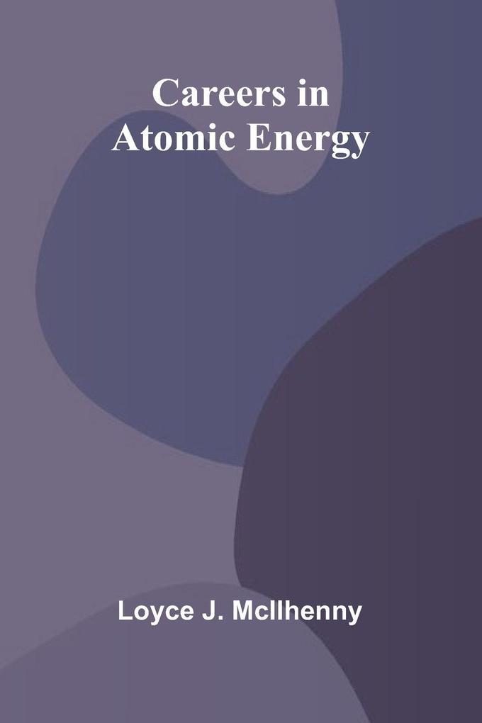 Careers in Atomic Energy