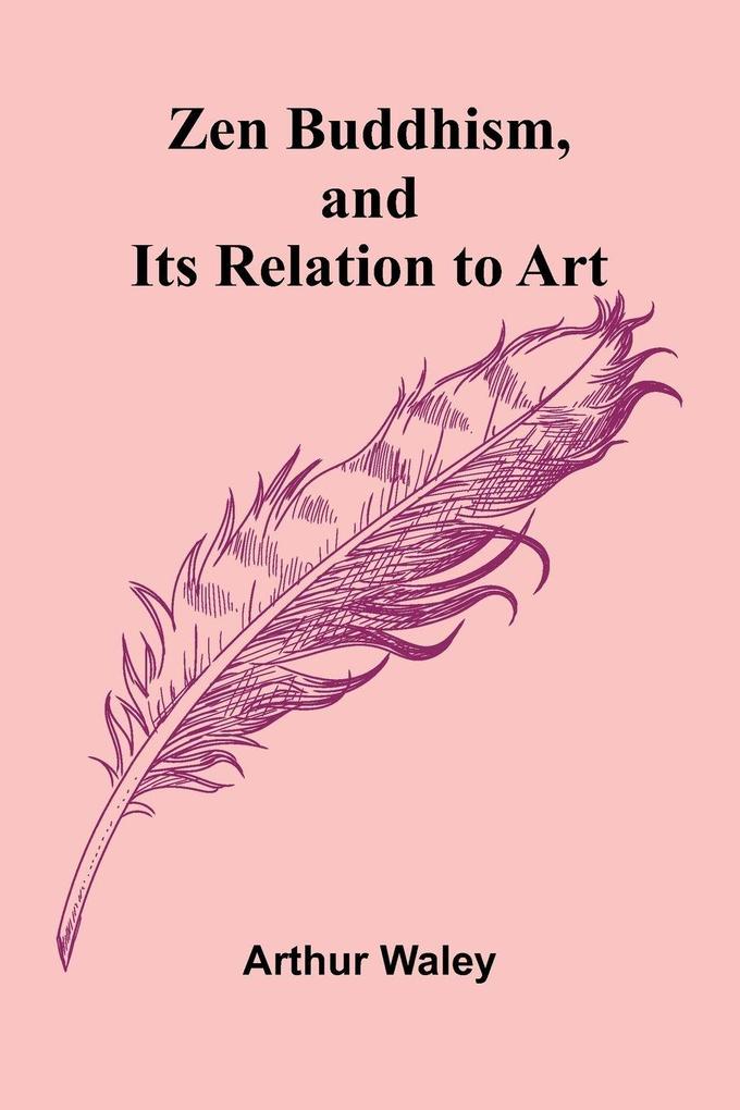 Zen Buddhism and Its Relation to Art