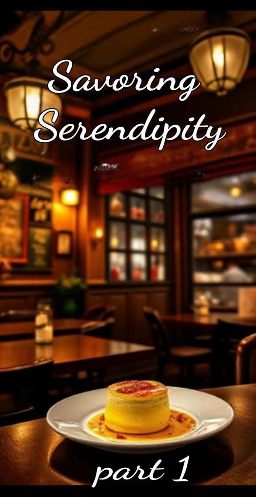 Savoring Serendipity: Part 1
