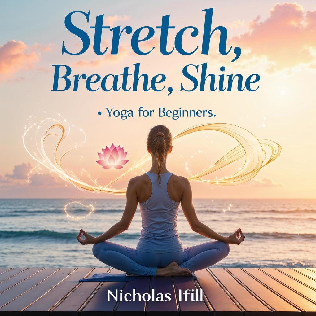 Stretch Breathe Shine: Yoga for Beginners