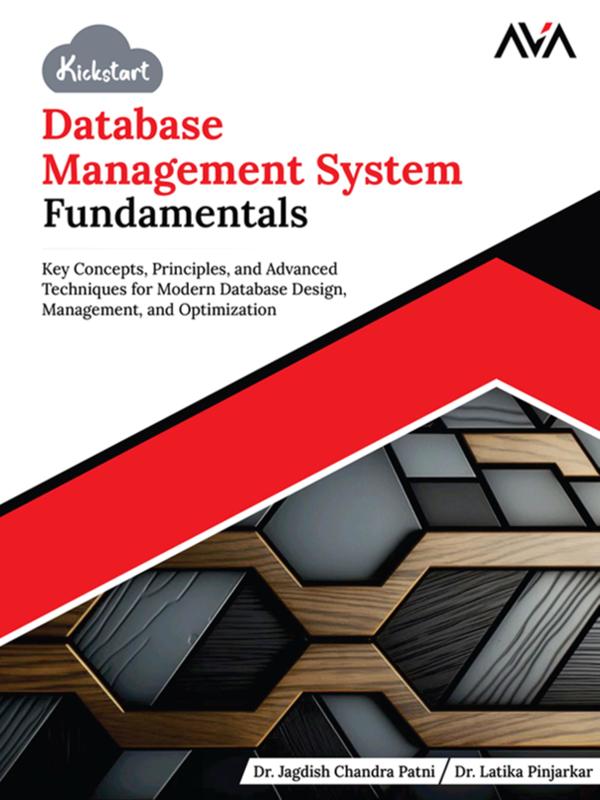 Kickstart Database Management System Fundamentals: Key Concepts Principles and Advanced Techniques for Modern Database Design Management and Optimization