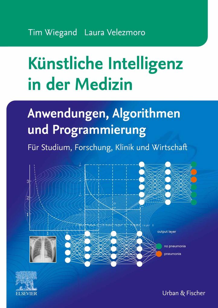 Künstliche Intelligenz in der Medizin: Anwendungen Algorithmen und Programmierung