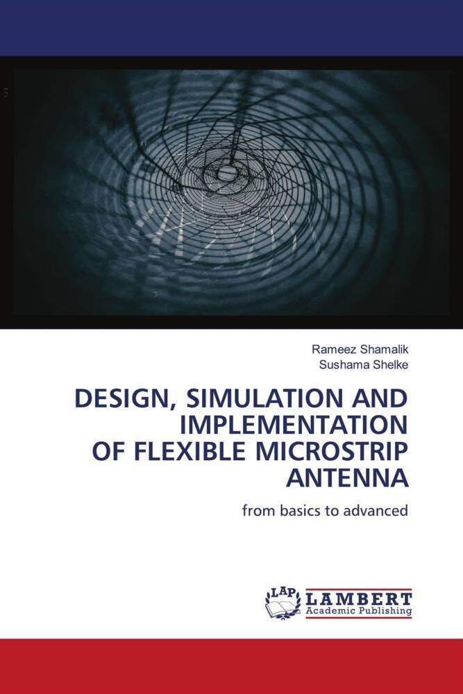 DESIGN SIMULATION AND IMPLEMENTATION OF FLEXIBLE MICROSTRIP ANTENNA