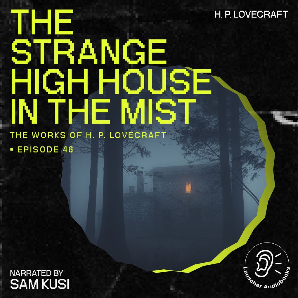 The Strange High House in the Mist (The Work of H. P. Lovecraft Episode 46)