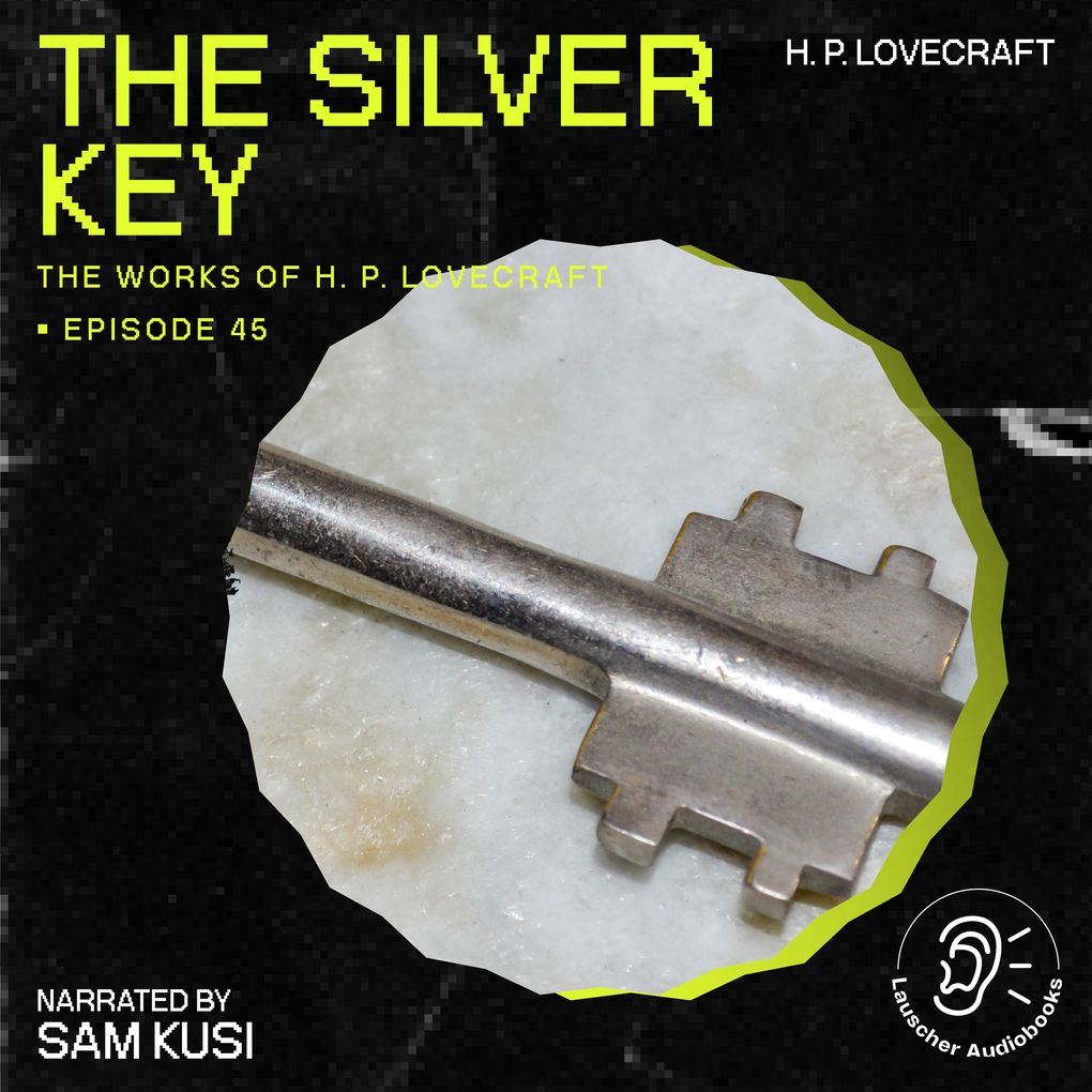 The Silver Key (The Work of H. P. Lovecraft Episode 45)