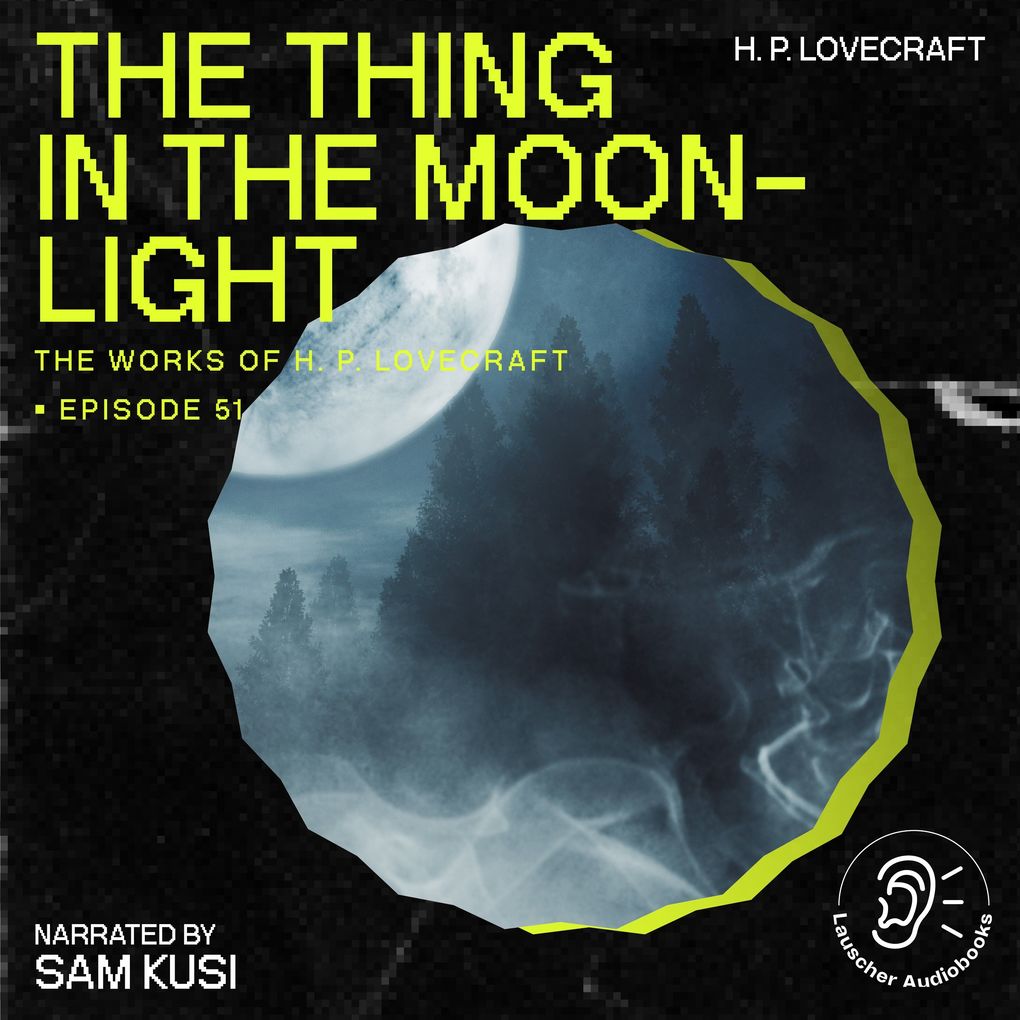 The Thing in the Moonlight (The Work of H. P. Lovecraft Episode 51)