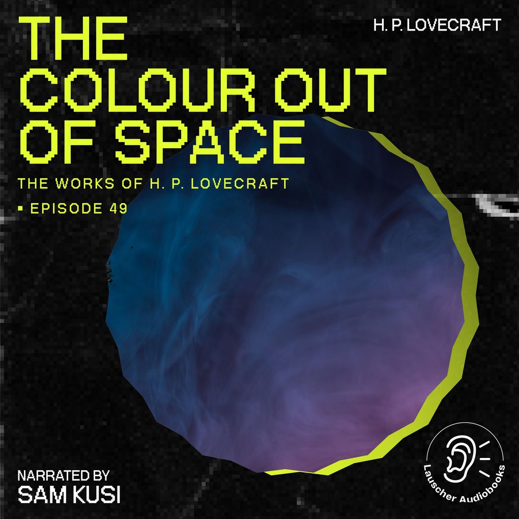 The Colour out of Space (The Work of H. P. Lovecraft Episode 49)