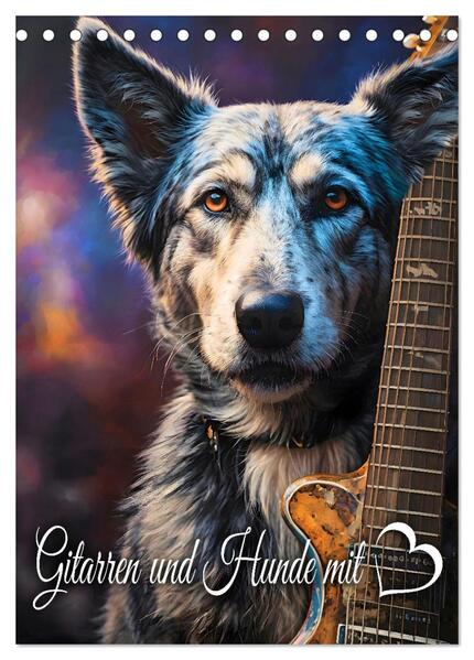 Gitarren und Hunde mit Herz (Tischkalender 2026 DIN A5 hoch) CALVENDO Monatskalender