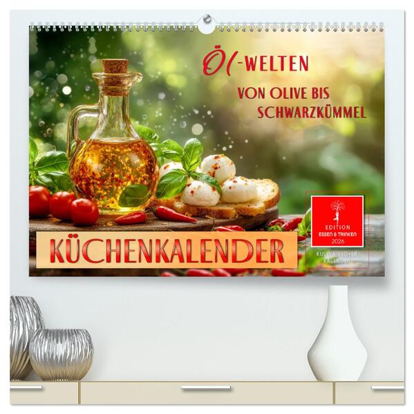 Küchenkalender - ÖL-Welten (hochwertiger Premium Wandkalender 2026 DIN A2 quer) Kunstdruck in Hochglanz