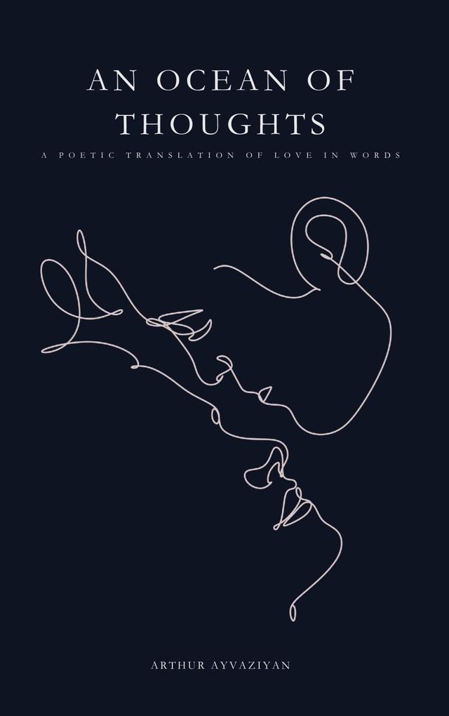 An Ocean of Thoughts: A Poetic Translation of Love in Words