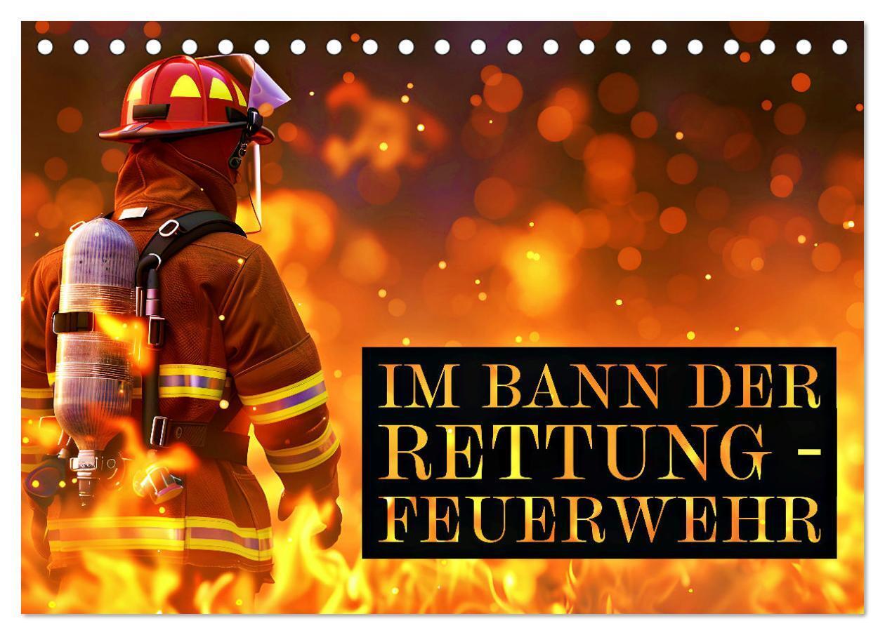 Im Bann der Rettung - Feuerwehr (Tischkalender 2026 DIN A5 quer) CALVENDO Monatskalender