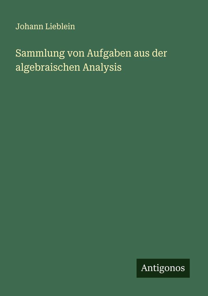 Sammlung von Aufgaben aus der algebraischen Analysis