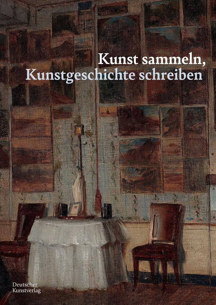 Kunst sammeln Kunstgeschichte schreiben