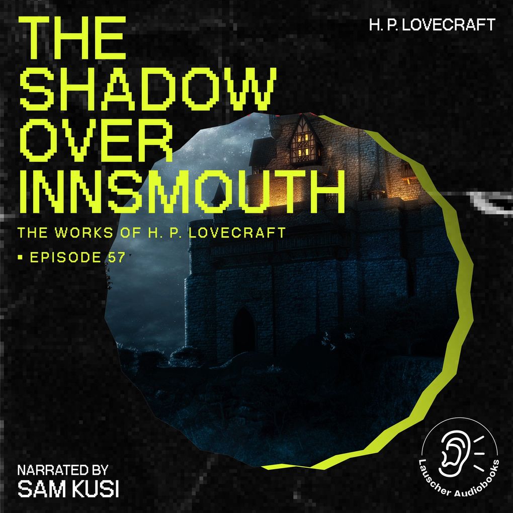 The Shadow over Innsmouth (The Work of H. P. Lovecraft Episode 57)